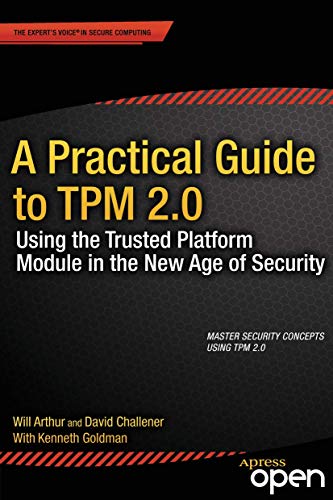 A Practical Guide to TPM 2.0: Using the Trusted Platform Module in the New Age of Security von Apress